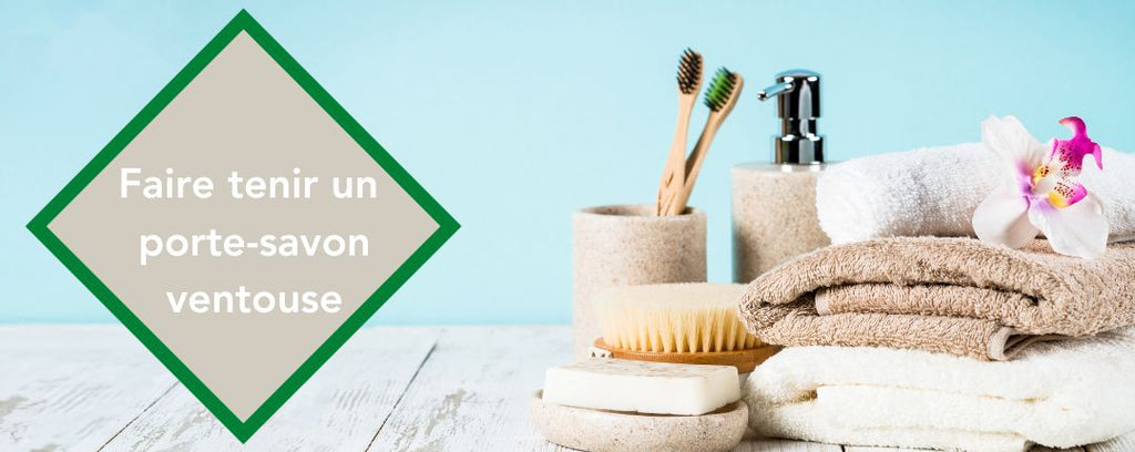 Comment faire tenir un porte-savon à ventouse : Astuces et Conseils