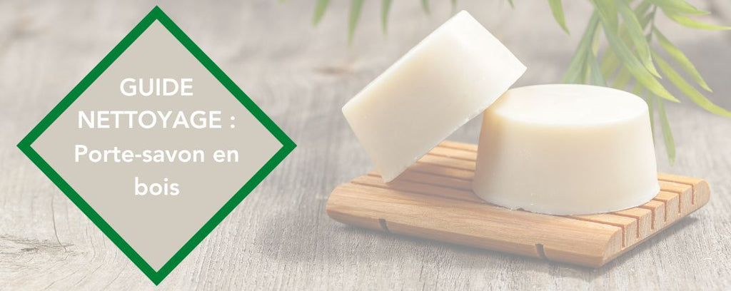 Comment nettoyer un porte-savon en bois ?